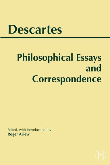 René Descartes, Roger Ariew - Descartes: Philosophical Essays and Correspondence, Häftad