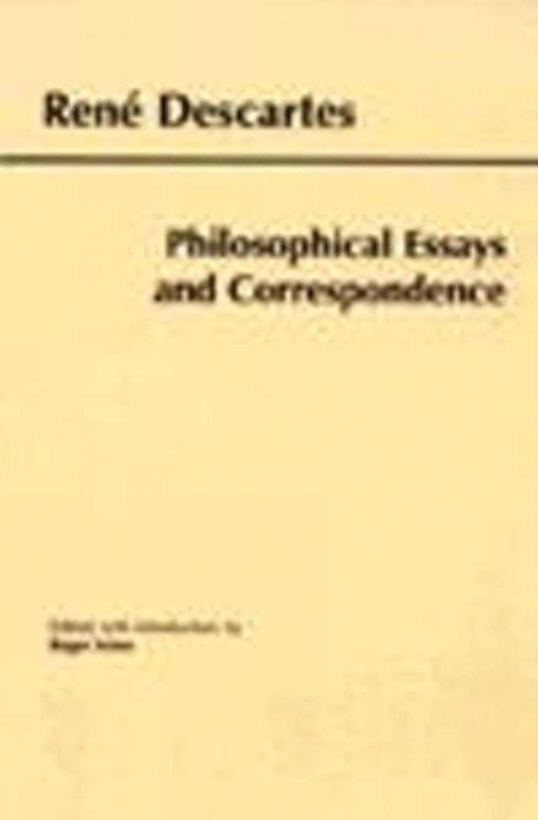 Descartes: Philosophical Essays and Correspondence