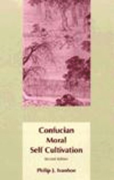 Philip J. Ivanhoe - Confucian Moral Self Cultivation, Inbunden