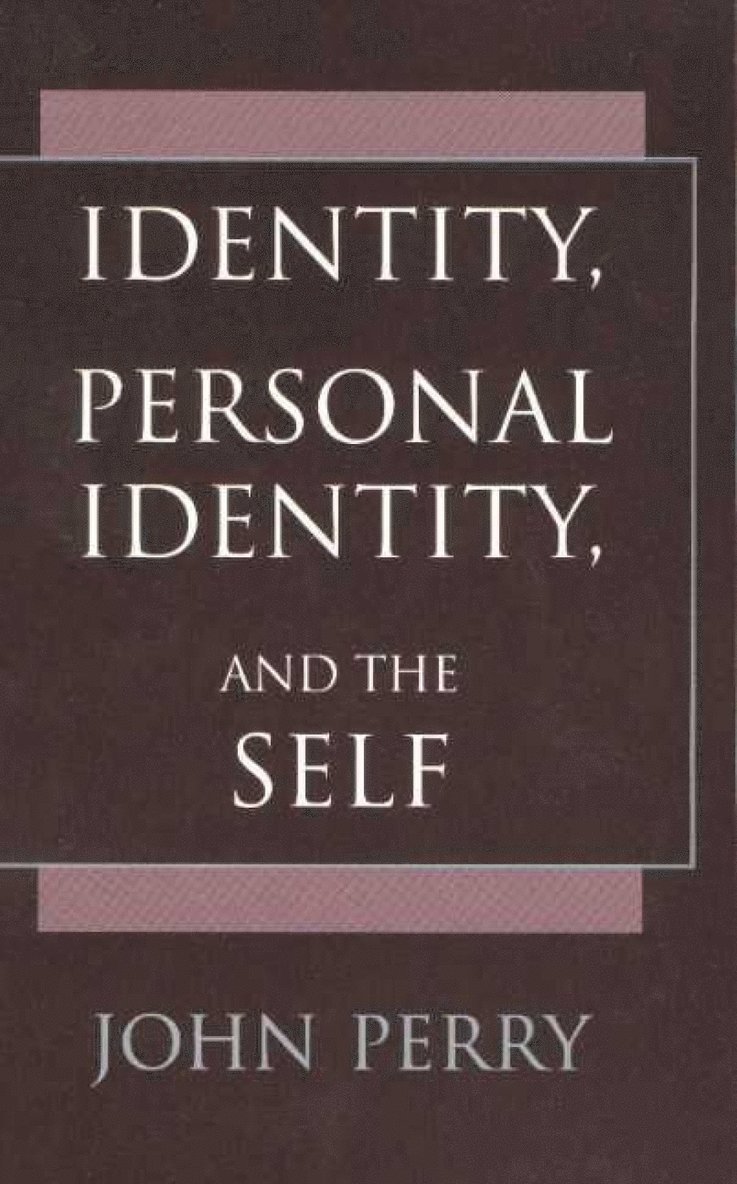 John Perry - Identity, Personal Identity and the Self, Inbunden