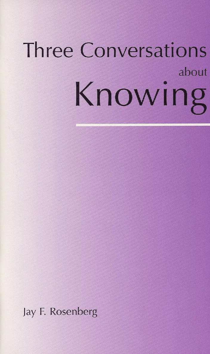 Jay F. Rosenberg - Three Conversations about Knowing, Häftad