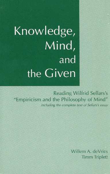 Willem A. DeVries, Timm Triplett, Wilfrid Sellars - Knowledge, Mind & the Given, Häftad