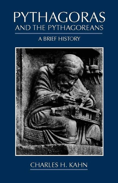 Charles H. Kahn - Pythagoras and the Pythagoreans, Häftad