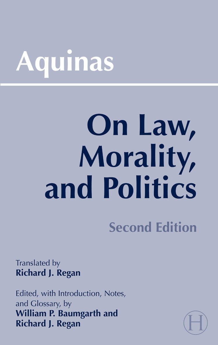 Thomas Aquinas, William  P. Baumgarth, Richard J. Regan S. J., S. J. Regan, Richard J., Richard J. Regan, William P. Baumgarth - On Law, Morality, and Politics, Häftad
