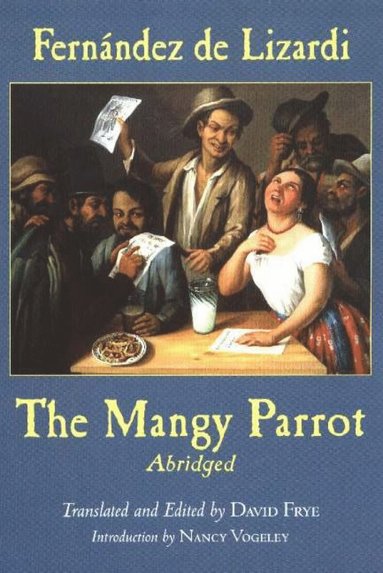 Jose Joaquin Fernandez de Lizardi - Mangy Parrot, Abridged, Inbunden