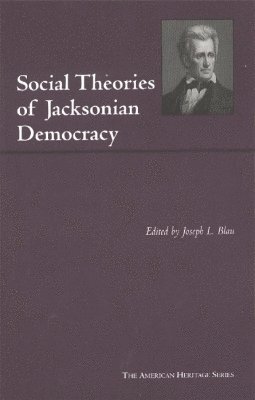 Social Theories of Jacksonian Democracy 1