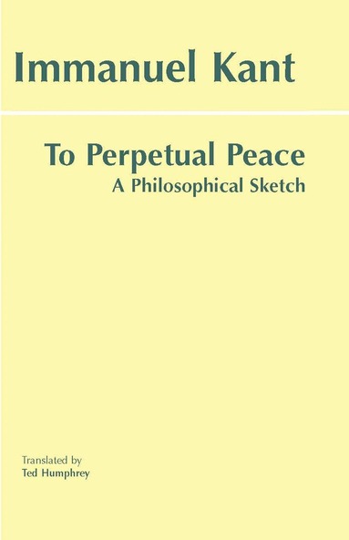 Immanuel Kant - To Perpetual Peace, Häftad