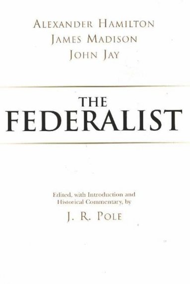 Alexander Hamilton, James Madison, John Jay, J. R. Pole - Federalist, Inbunden