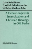 A Debate on Jewish Emancipation and Christian Theology in Old Berlin 1