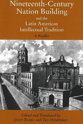 Nineteenth-Century Nation Building and the Latin American Intellectual Tradition 1
