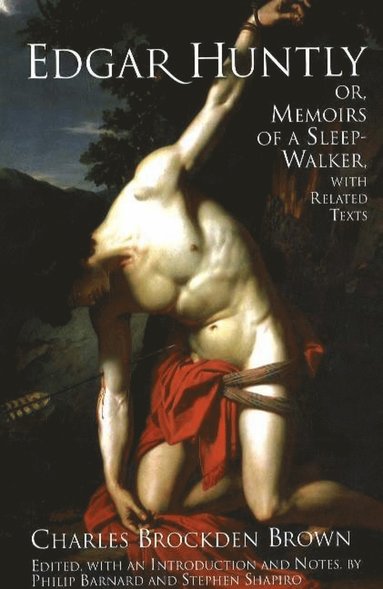 Charles Brockden Brown, Philip Barnard, Stephen Shapiro - Edgar Huntly; or, Memoirs of a Sleep-Walker, Inbunden