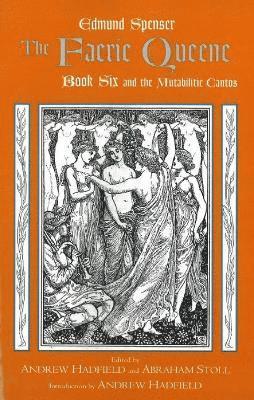 Edmund Spenser, Andrew Hadfield, Abraham Stoll - Faerie Queene, Book Six and the Mutabilitie Cantos, Inbunden
