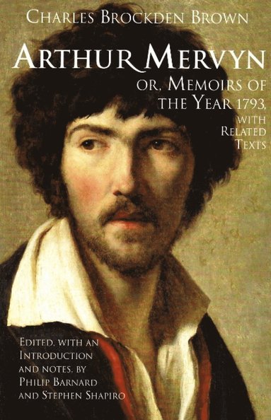 Charles Brockden Brown, Philip Barnard, Stephen Shapiro - Arthur Mervyn; or, Memoirs of the Year 1793, Inbunden