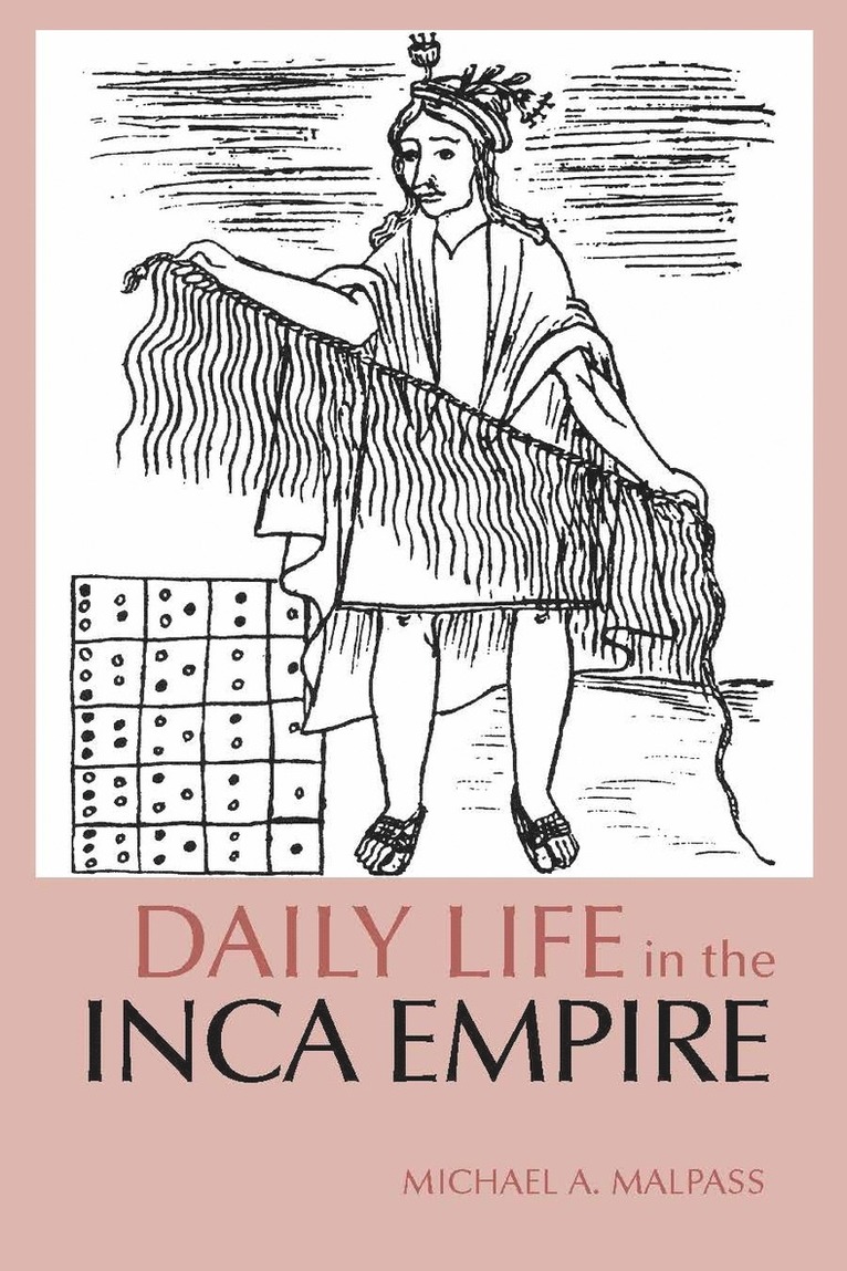 Michael A. Malpass - Daily Life in the Inca Empire, Häftad