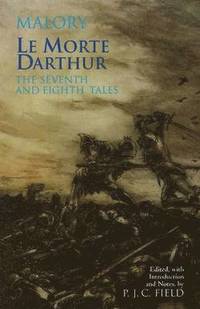 bokomslag Le Morte Darthur: The Seventh and Eighth Tales