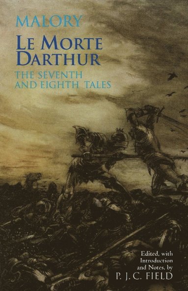 Thomas Malory, P. J. C. Field - Le Morte Darthur: The Seventh and Eighth Tales, Inbunden