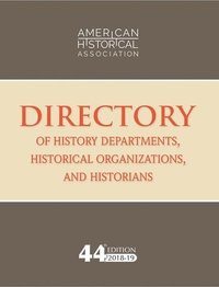 bokomslag 44th Directory of History Departments, Historical Organizations, and Historians: 2018-19