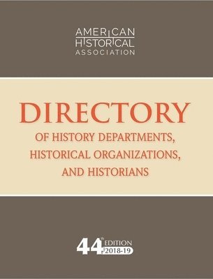 bokomslag 44th Directory of History Departments, Historical Organizations, and Historians: 2018-19