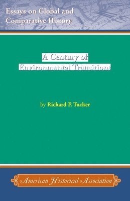 Richard P. Tucker - A Century of Environmental Transitions, Häftad