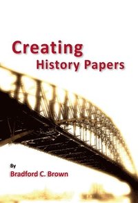 bokomslag Creating History Papers