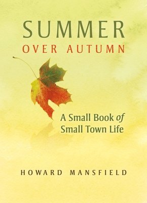 Howard Mansfield - Summer Over Autumn, Häftad