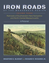 bokomslag Iron Roads of the Monadnock Region: Railroads of Southwestern New Hampshire and North-Central Massachusetts