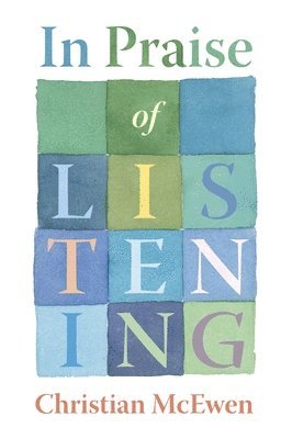 In Praise of Listening: On Creativity and Slowing Down 1
