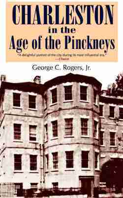 George C. Rogers Jr. - Charleston in the Age of the Pinckneys, Häftad