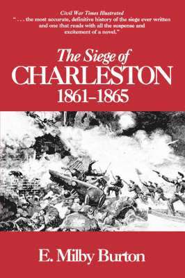 E.Milby Burton, E. Milby Burton, E Milby Burton - Siege of Charleston, 1861-65, Häftad
