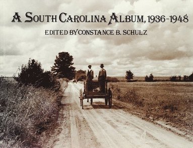 bokomslag A South Carolina Album, 1936-1948: Documentary Photography in the Palmetto State from the Farm Security Administration, Office of War Information, and