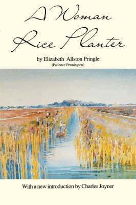 Elizabeth W. Allston Pringle, Charles Joyner, John G Sproat - Woman Rice Planter, Häftad
