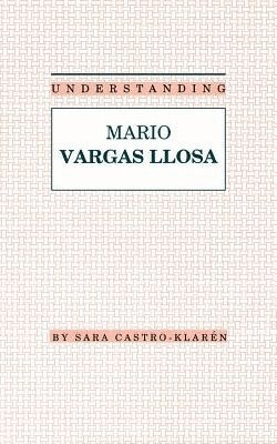 Sara Castro-Klaren - Understanding Mario Vargas Llosa, Inbunden
