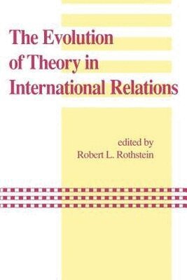 Robert L. Rothstein - Evolution of Theory in International Relations, Häftad