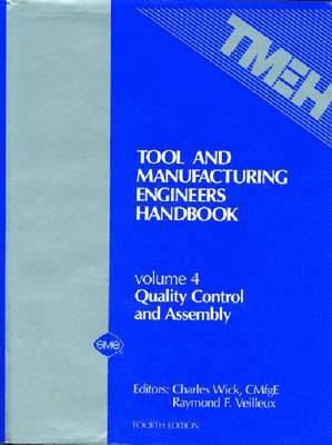 Tool and Manufacturing Engineers' Handbook v. 4; Quality Control and Assembly