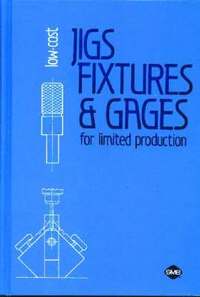 bokomslag Low-Cost Jigs, Fixtures and Gages for Limited Production