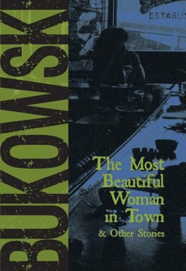 Charles Bukowski - Most Beautiful Woman in Town, Häftad
