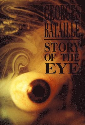 Georges Bataille - Story of the Eye, Häftad