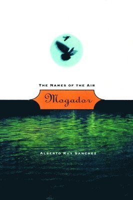 Alberto Ruy Snchez, Alberto Ruy Sánchez - Mogador, Häftad