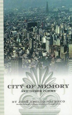 José Emilio Pacheco - City of Memory and Other Poems, Häftad