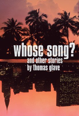 Thomas Glave - Whose Song?, Häftad