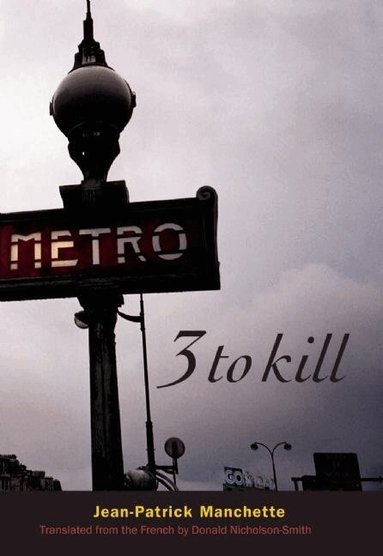Jean-Patrick Manchette - Three To Kill, Häftad