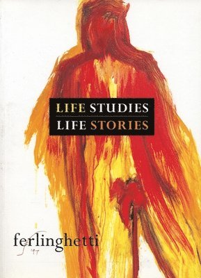 Lawrence Ferlinghetti - Life Studies, Life Stories, Häftad
