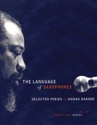 bokomslag The Language of Saxophones: Selected Poems of Kamau Daaood