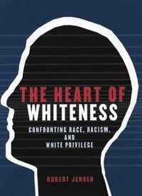 bokomslag The Heart of Whiteness