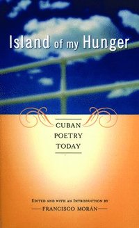 bokomslag Island of My Hunger: Cuban Poetry Today