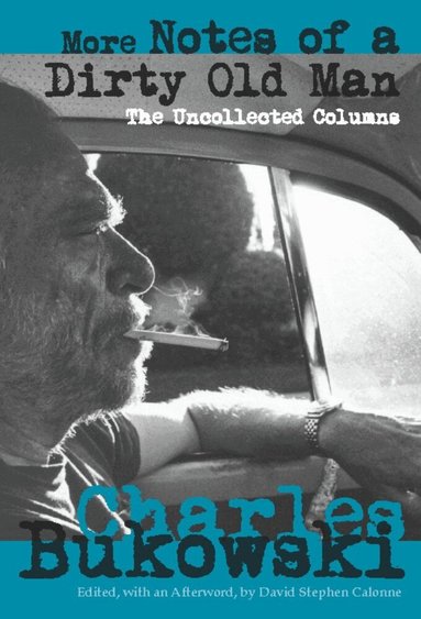 Charles Bukowski, David Stephen Calonne - More Notes of a Dirty Old Man, Häftad