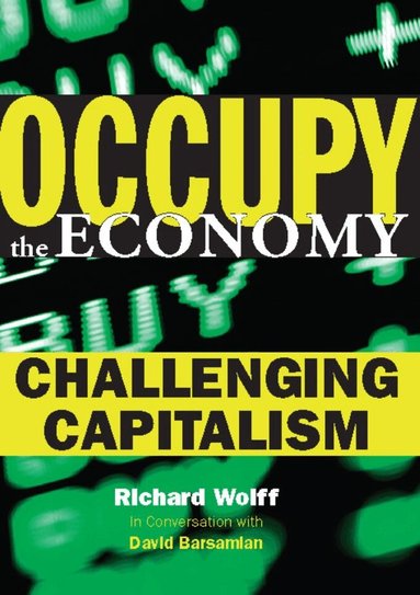 Richard D. Wolff, David Barsamian - Occupy the Economy, Häftad