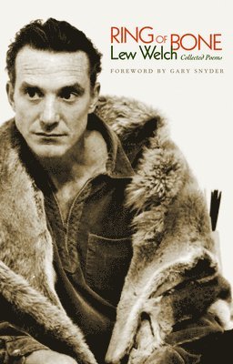 Lew Welch - Ring of Bone: Collected Poems, Häftad