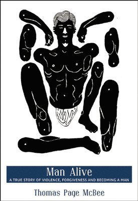 bokomslag Man Alive: A True Story of Violence, Forgiveness and Becoming a Man