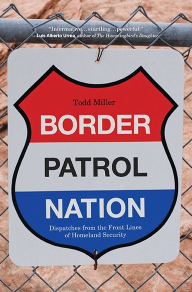 Todd Miller - Border Patrol Nation, Häftad